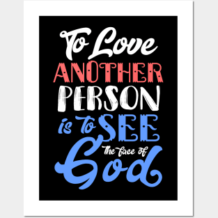 To Love Another Person is To see the Face of God Posters and Art